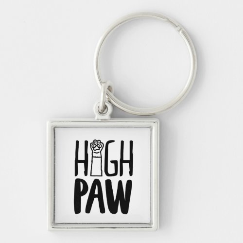 High Paw Funny Dog Owner Quotes Dog Loyalty Quotes Keychain