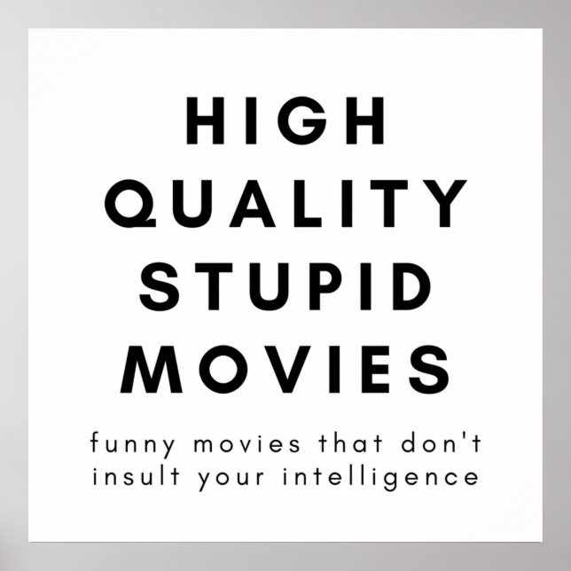 High Quality Stupid Movies Funny Movies That Dont  Poster (Front)