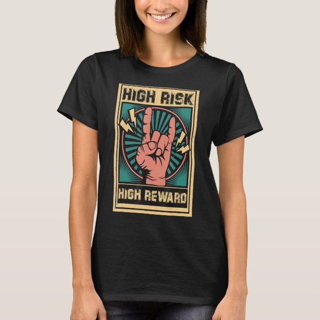 high risk high reward T-Shirt (Front)