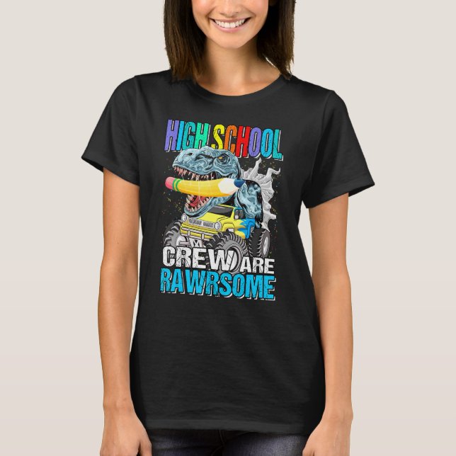 High School Crew Are Awesome Monster Truck Dinosau T-Shirt (Front)