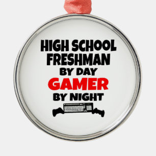 High School Freshman by Day Gamer by Night Metal Ornament