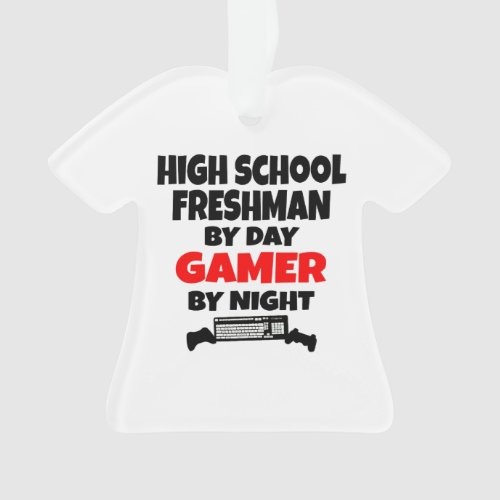 High School Freshman by Day Gamer by Night Ornament