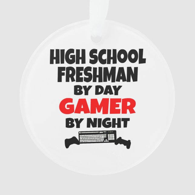 High School Freshman by Day Gamer by Night Ornament (Front)