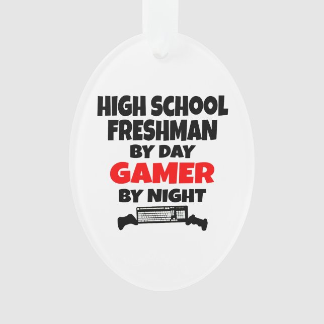High School Freshman by Day Gamer by Night Ornament (Front)