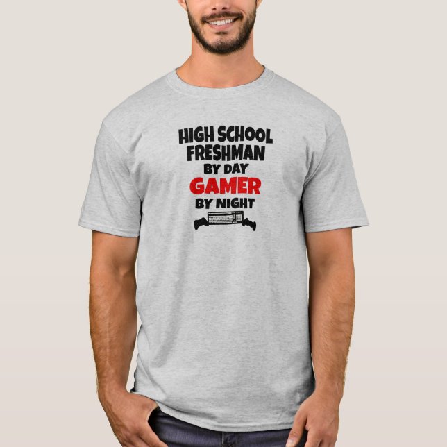 High School Freshman by Day Gamer by Night T-Shirt (Front)
