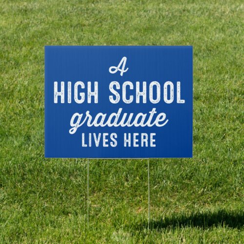 High School graduate blue graduation yard Sign