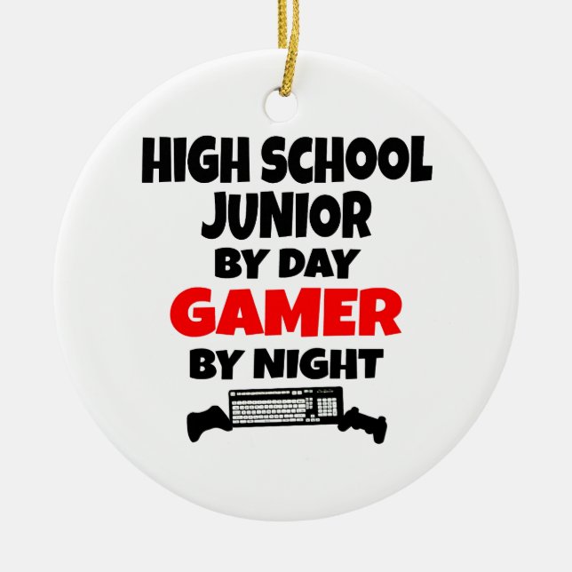 High School Junior by Day Gamer by Night Ceramic Ornament (Front)