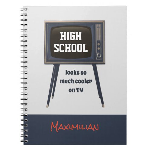 High School Looks So Much Cooler On TV Funny Quote Notebook