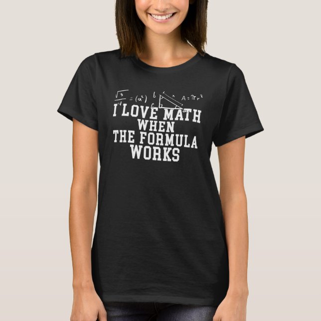 High School Mathematic Quote Math Formula Math Tea T-Shirt (Front)