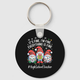 High School Teacher Gnome Everything Is Fine Funny Keychain