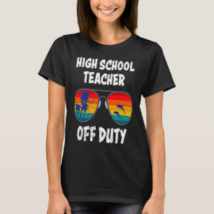 High school teacher off duty vacation teacher  1 T-Shirt