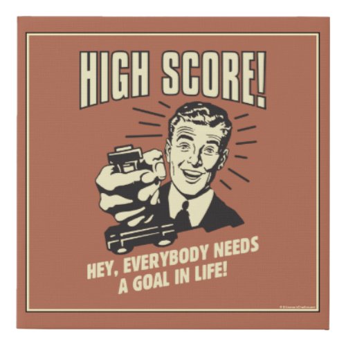High Score Everybody Needs Goal Life Faux Canvas Print