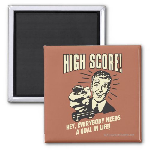 High Score Everybody Needs Goal Life Magnet