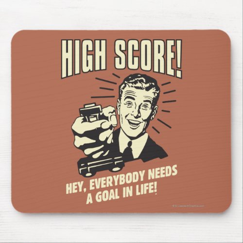 High Score Everybody Needs Goal Life Mouse Pad