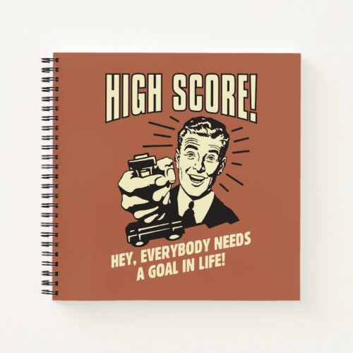 High Score Everybody Needs Goal Life Notebook