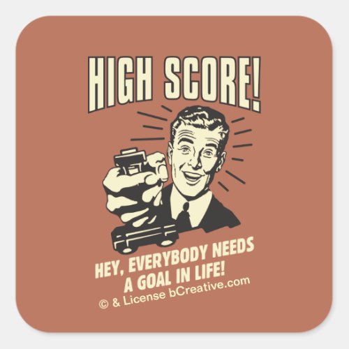 High Score Everybody Needs Goal Life Square Sticker