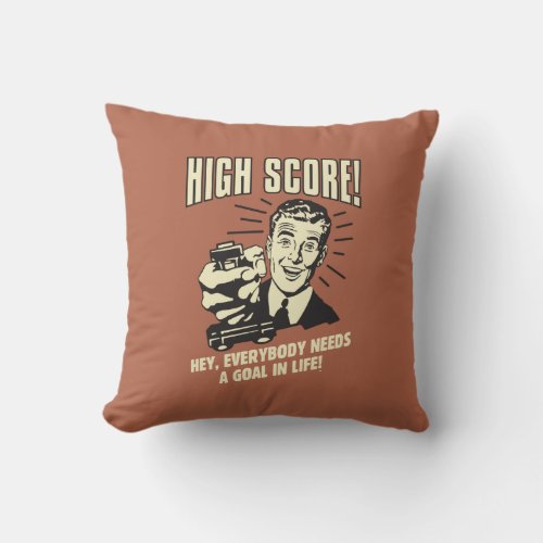 High Score Everybody Needs Goal Life Throw Pillow