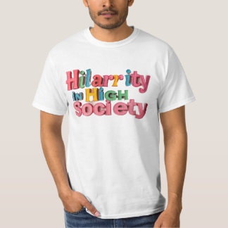 High Society, Higher Laughs T-Shirt
