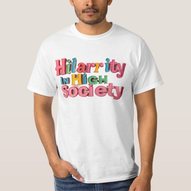 High Society, Higher Laughs T-Shirt (Front)