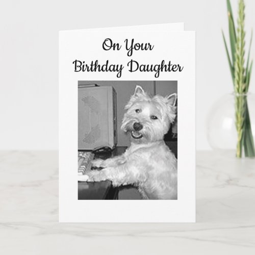 HIGH TECH BIRTHDAY WISH DAUGHTER FROM WESTIE CARD