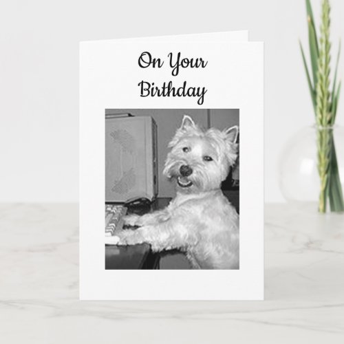 HIGH TECH BIRTHDAY WISHES FROM THIS WESTIE CARD