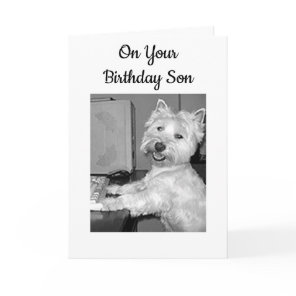 ****HIGH TECH**** BIRTHDAY WISHES SON FROM WESTIE CARD