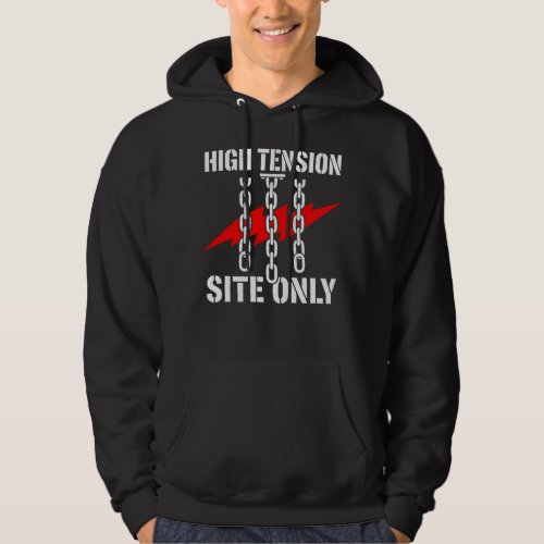 High Tension Site Only Construction Gift Hoodie