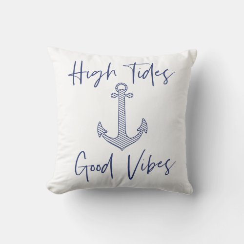High Tides Good Vibes Blue Nautical  Throw Pillow