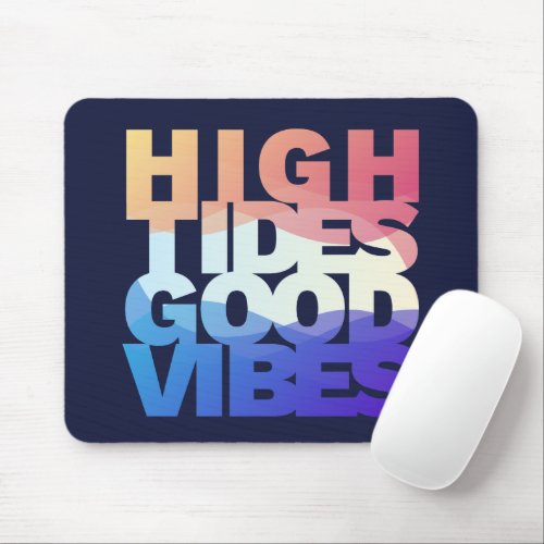 High Tides Good Vibes Mouse Pad