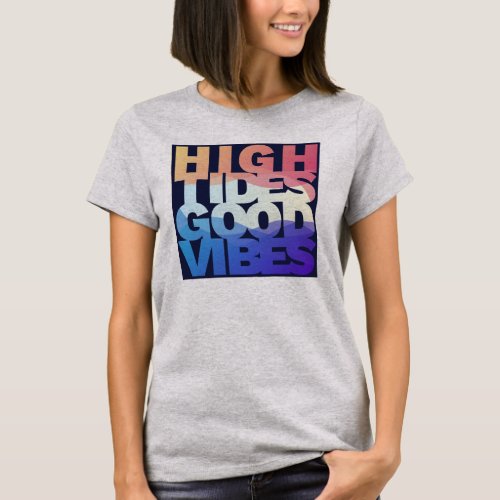 High Tides Good Vibes T_Shirt