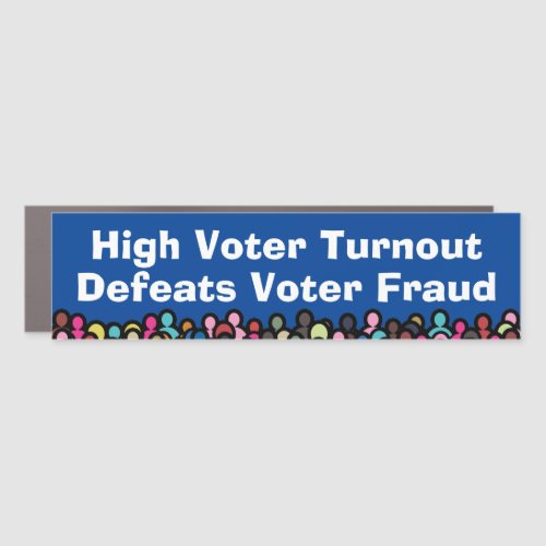 High Voter Turnout Defeats Voter Fraud Car Magnet