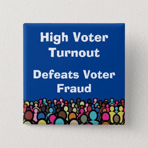 High Voter Turnout Defeats Voter Fraud in 2024 Button
