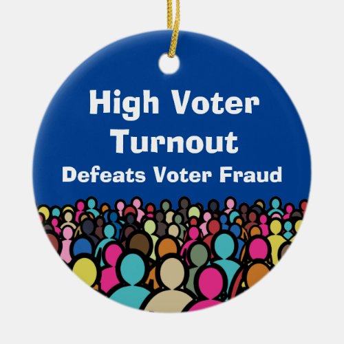 High Voter Turnout Defeats Voter Fraud in 2024 Ceramic Ornament