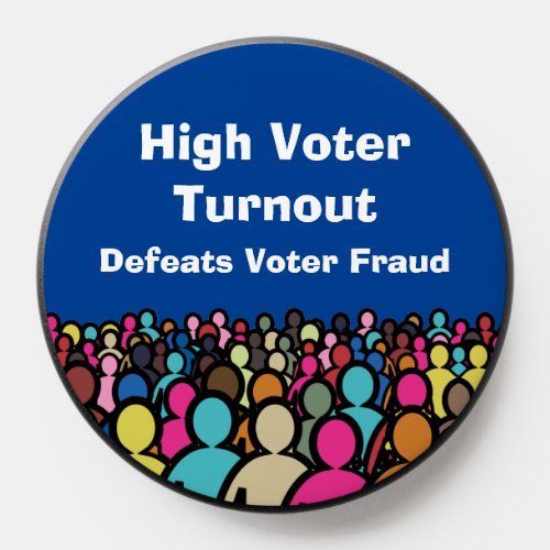 High Voter Turnout Defeats Voter Fraud in 2024 PopSocket