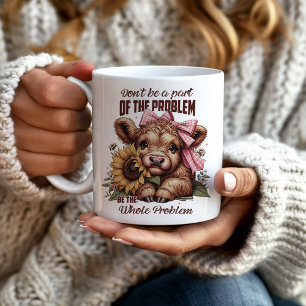 Highland Cow Be The Whole Problem Coffee Mug