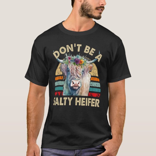 Highland Cow  Dont Be Salty Heifer Women Girl Todd T-Shirt (Front)