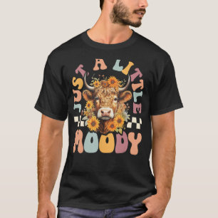 Highland Cow Just A Little Moody Cute Farm Cow Lov T-Shirt
