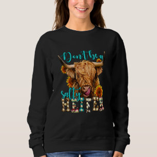 Highland cow sunflower Don t Be A Salty Heifer Lon Sweatshirt