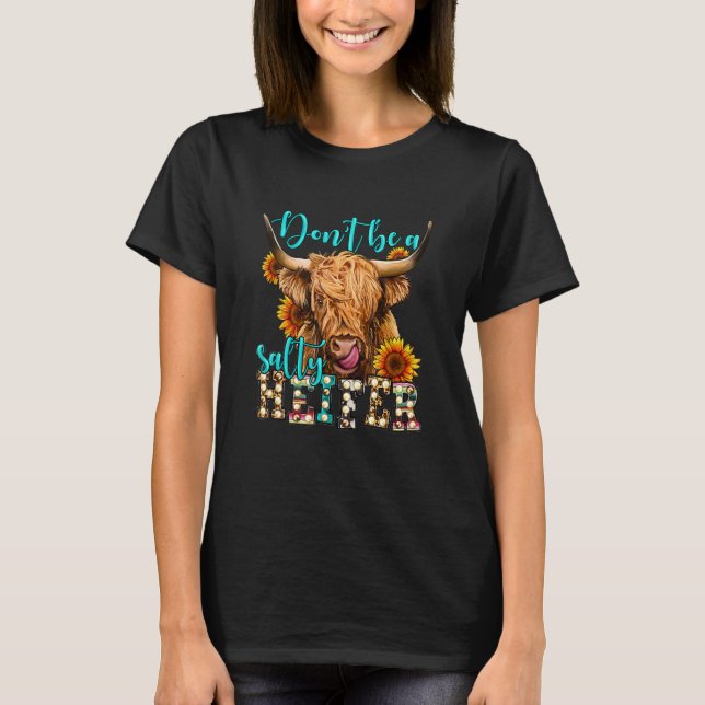 Highland cow sunflower Don t Be A Salty Heifer Lon T-Shirt (Front)