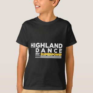 HIGHLAND DANCE MY SUPERPOWER T-Shirt