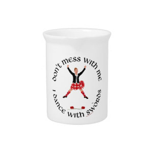 Highland Dancer Don't Mess With Me Beverage Pitcher