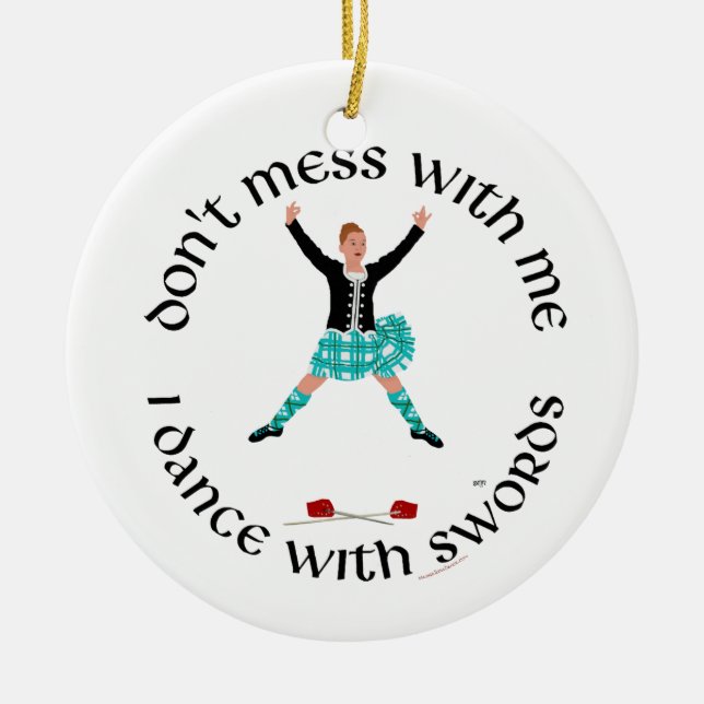 Highland Dancer Don't Mess With Me Ceramic Ornament (Front)