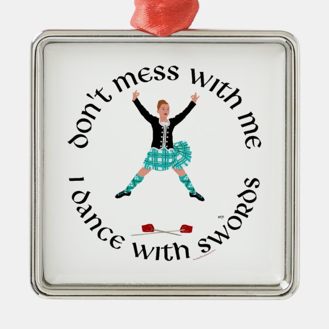 Highland Dancer Don't Mess With Me Metal Ornament (Front)