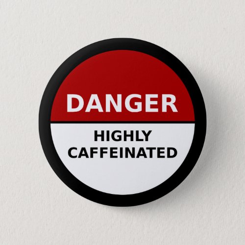 Highly Caffeinated Button