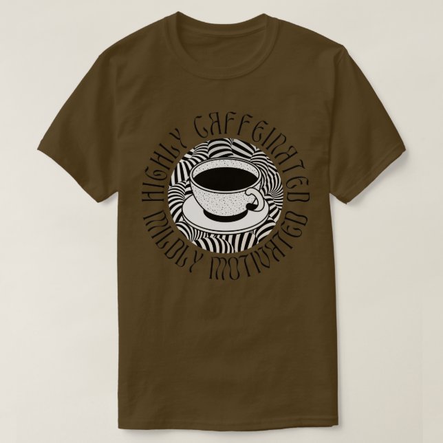 Highly Caffeinated Mildly Motivated Round Buzz T-Shirt (Design Front)