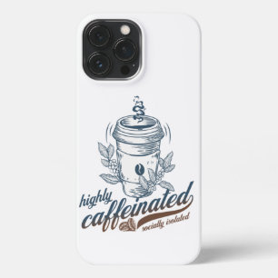 highly caffeinated socially isolated coffee geek iPhone 13 pro max case