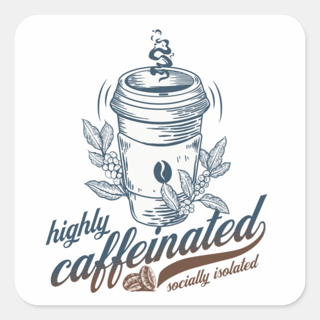 highly caffeinated socially isolated funny coffee square sticker (Front)