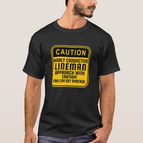 Highly Conductive Lineman funny T_Shirt