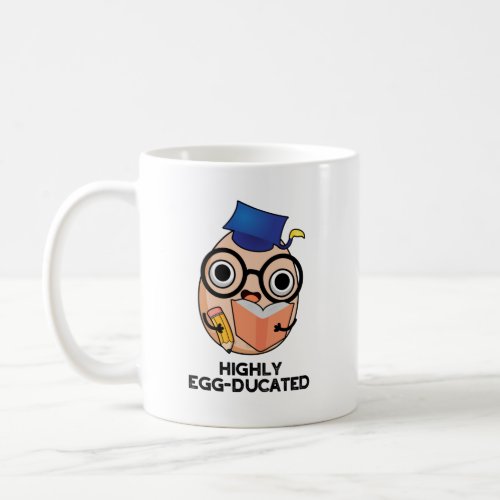 Highly Egg_ducated Funny Educated Egg Pun  Coffee Mug