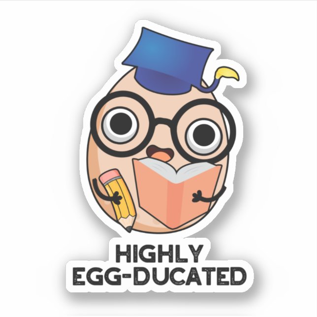 Highly Egg-ducated Funny Educated Egg Pun  Sticker (Front)